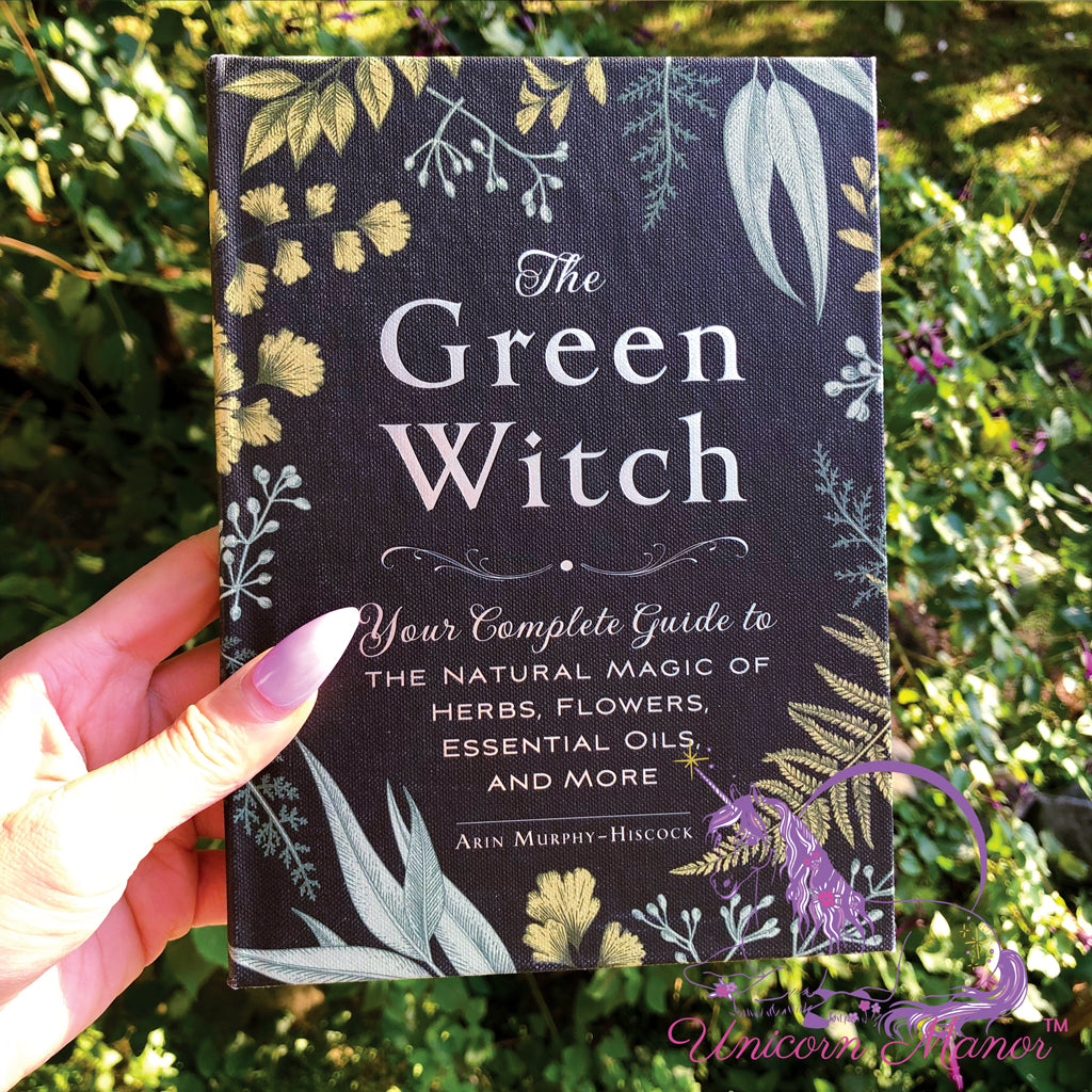 The Green Witch: Your Complete Guide to the Natural Magic of Herbs,  Flowers, Essential Oils, and More (Green Witch Witchcraft Series)  (Hardcover)